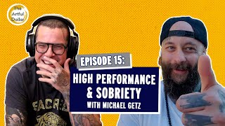 The Artful Dollar - Episode 15: High Performance and Sobriety with Michael Getz