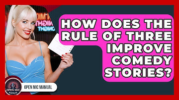 How Does The Rule Of Three Improve Comedy Stories? - Open Mic Manual