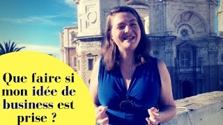 Que Faire Si Mon Idée De Business Est Prise ?