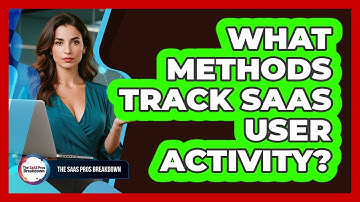 What Methods Track SaaS User Activity?