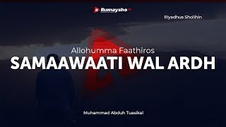 [Riyadhus Shalihin] Dzikir : Allohumma Faathiros Samaawaati Wal Ardh.. - Ustadz M Abduh Tuasikal