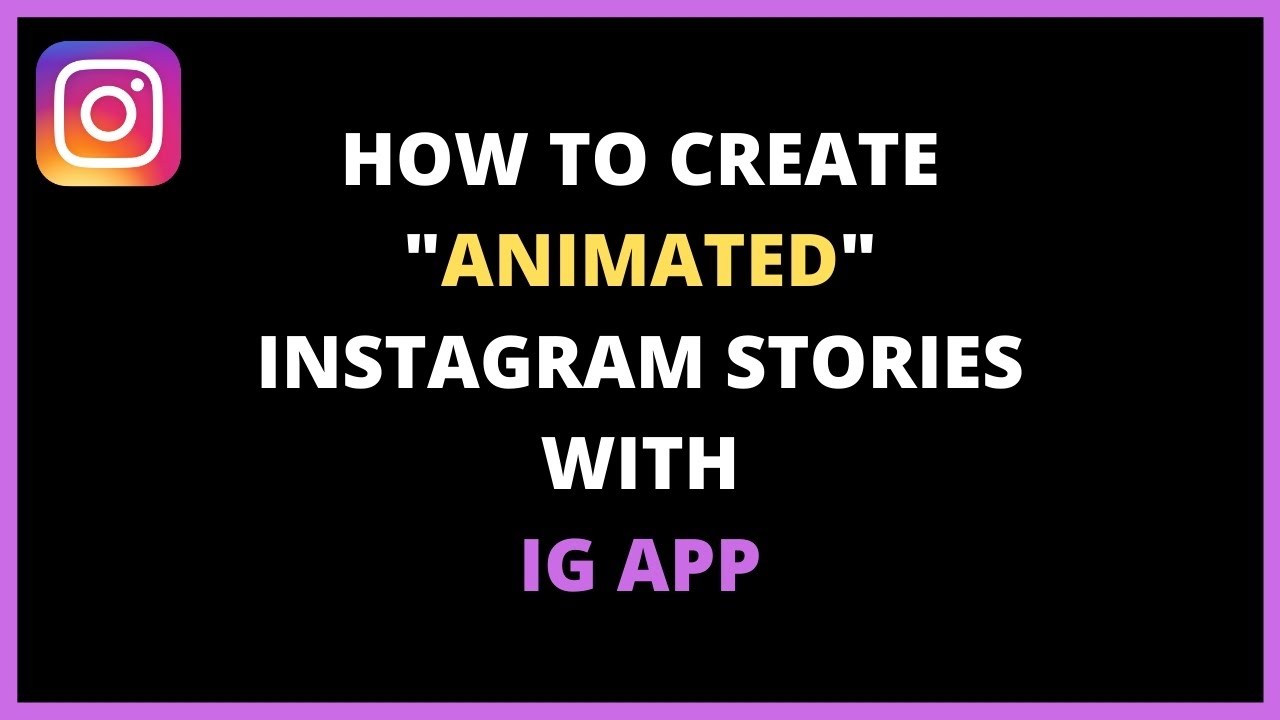How To Create Animated Instagram Stories With IG App