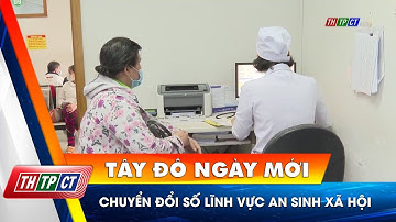 Chuyển đổi số lĩnh vực an sinh xã hội | Cần Thơ TV