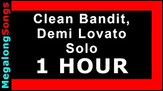 Clean Bandit, Demi Lovato - Solo 🔴 [1 HOUR] ✔️