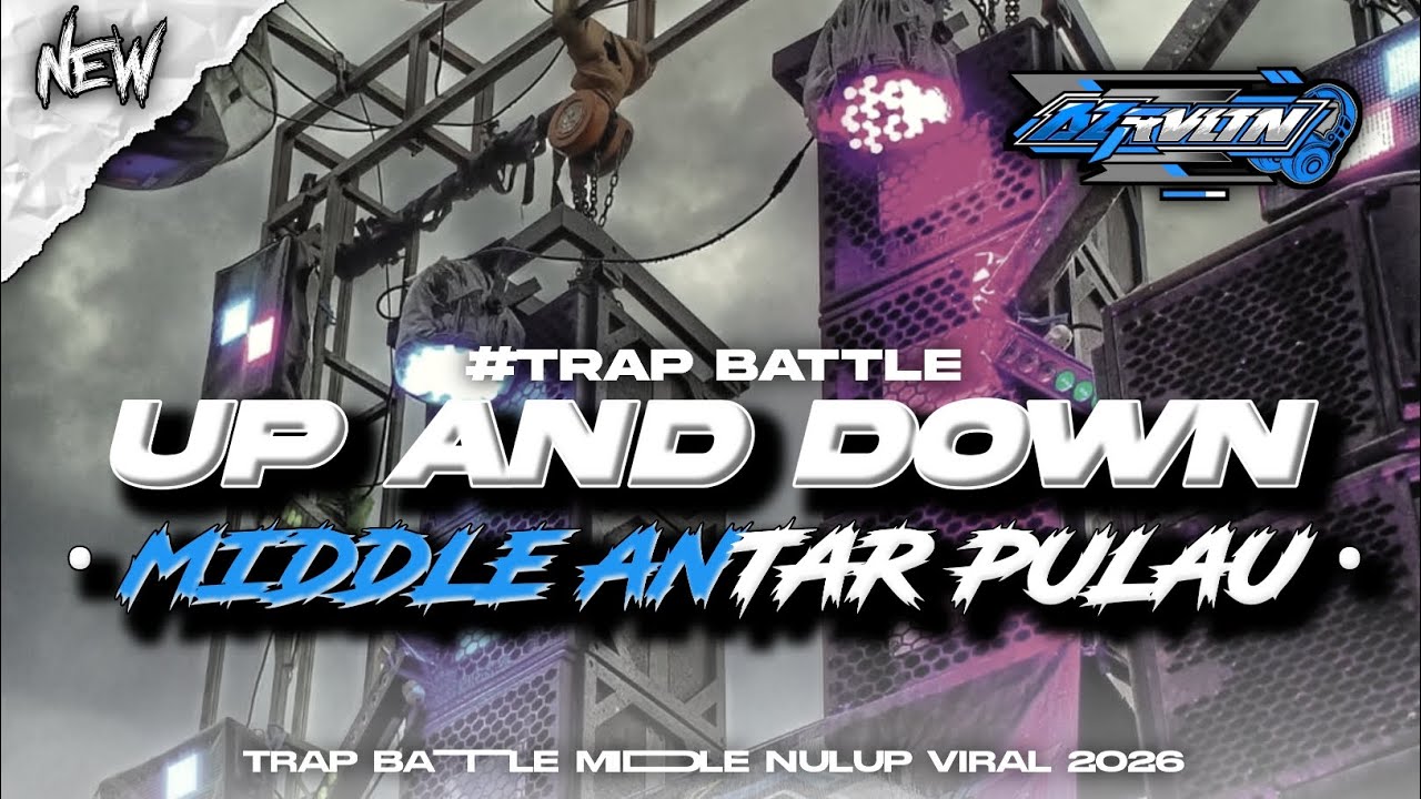 DJ UP AND DOWN TRAP BATTLE MIDDLE ANTAR PULAU ANTI KETULUP VIRAL 2026 