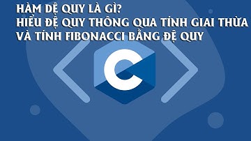 Đệ quy là gì? Khái niệm và cách sử dụng hàm đệ quy trong C