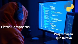 Curso de Python - Aula 16 - Listas compostas e instalação de biblioteca