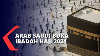 Arab Saudi Akan Buka Kembali Ibadah Haji dan Umrah Tahun 2021
