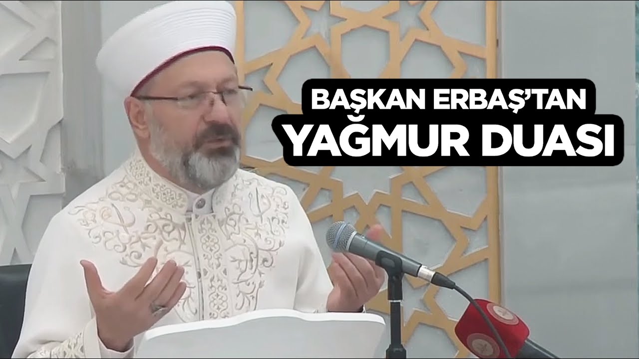 Diyanet İşleri Başkanı Prof. Dr. Ali Erbaş, Ahmet Hamdi Akseki camii'nde yağmur duası yaptı
