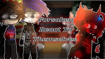 Forsaken React To Themselves || Part 1 FINISHED - DISCONTINUED || 2x Speed || Gacha React || TLOC