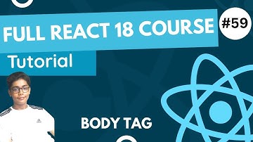 React 18 Fundamentals Crash Course 2023 - Body Tag In React