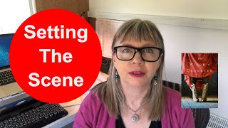 How to set the scene: learn to love setting the scene and leave out the bits that people skip!