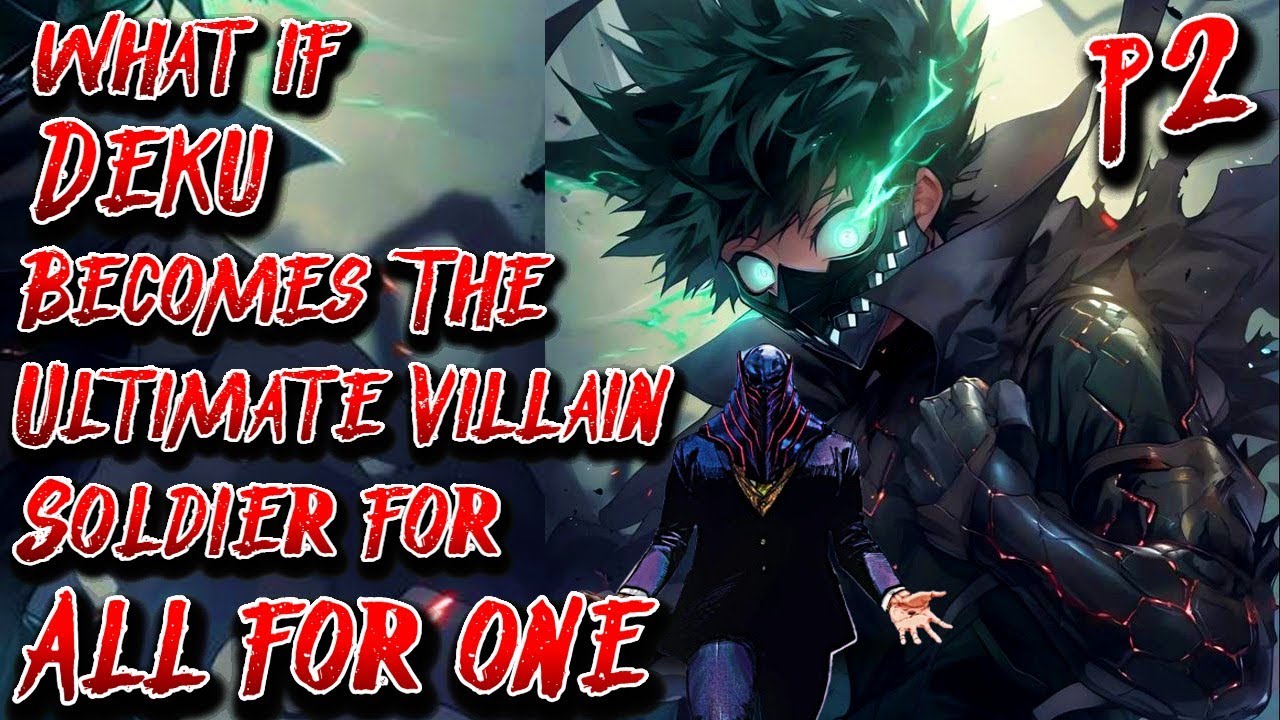 What if Deku becomes The Ultimate Villain Soldier for All for One | Part 2 | Au.@KingJoka