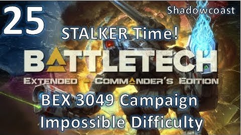 [BEX 25] STALKER Time! BattleTech Extended 3049 Arano Campaign (Commander