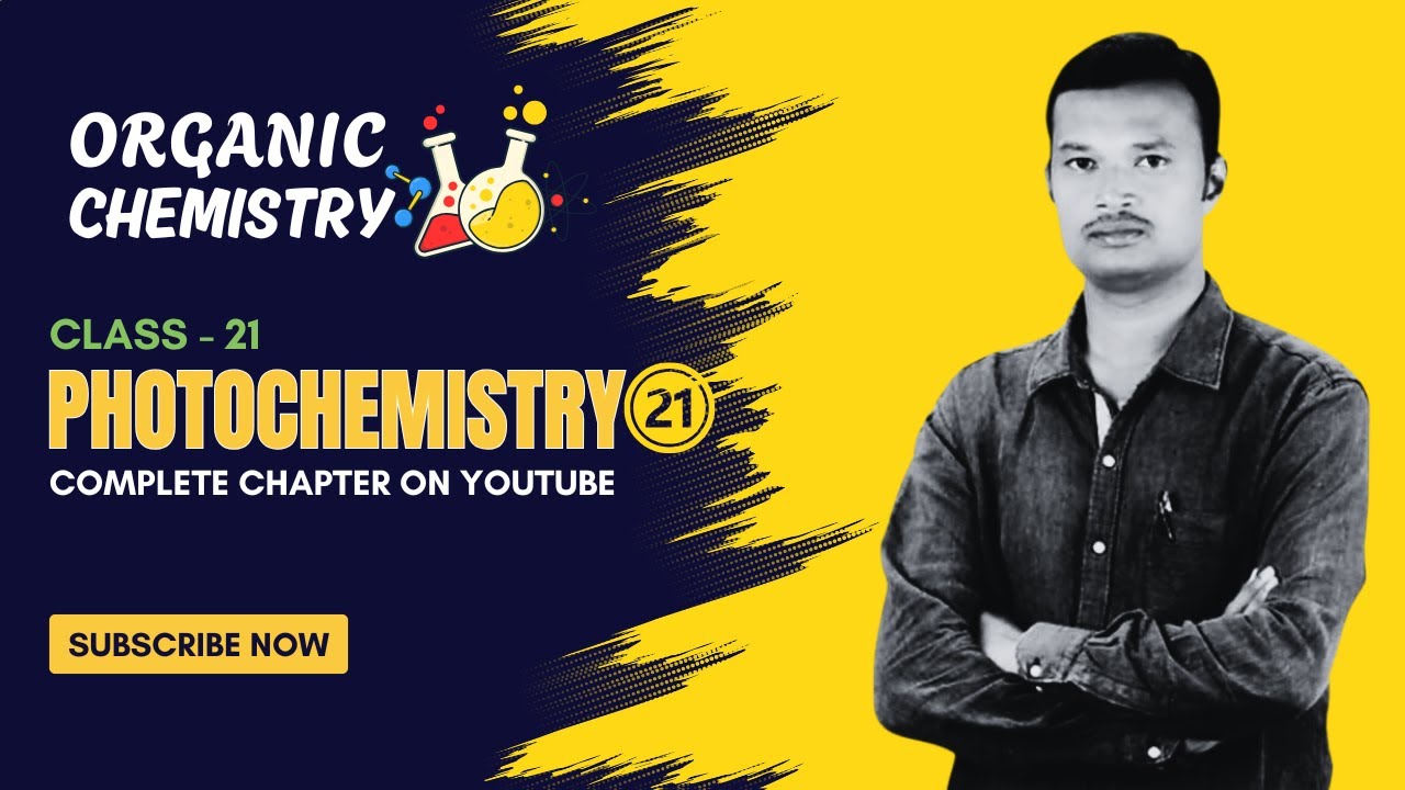 PHOTOCHEMISTRY | CLASS-21 | ORGANIC CHEMISTRY | CSIR-NET, GATE, SET, JL, DL, PL, GENCO CHEMISTRY