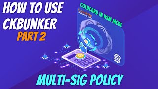 How To Use CKBUNKER Part 2: Multi-Sig Policy