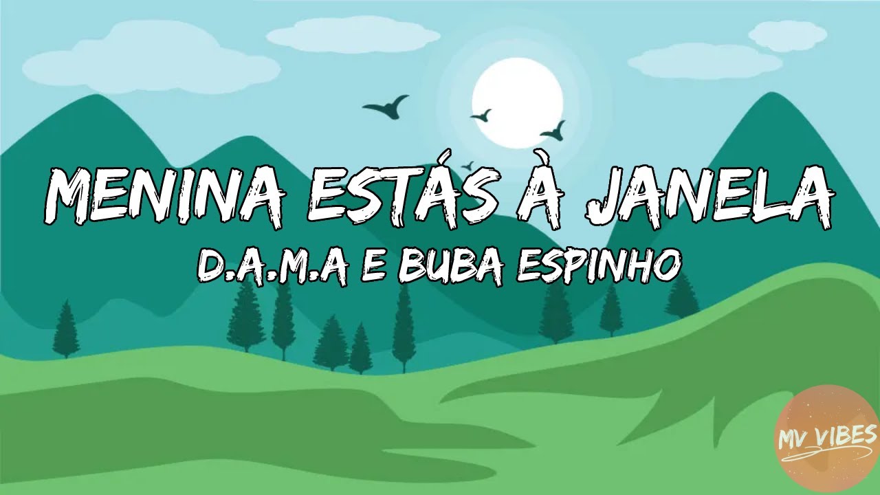 D.A.M.A e Buba Espinho Menina Estás à Janela 👧🪟(lyrics) Chords Chordify