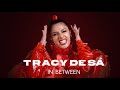 Tracy de s  in between official