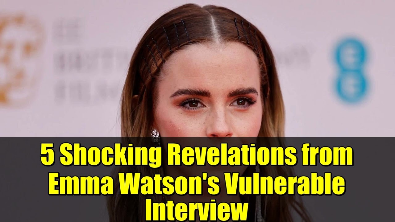 5 шокирующих откровений из уязвимого интервью Эммы Уотсон
