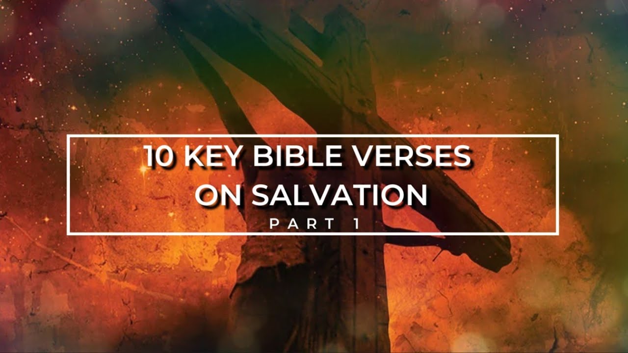 10 Key Bible Verses on Salvation Part 1 - YouTube