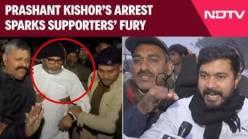 BPSC Protest | Prashant Kishor’s Arrest Sparks Supporters’ Fury Against Nitish Kumar