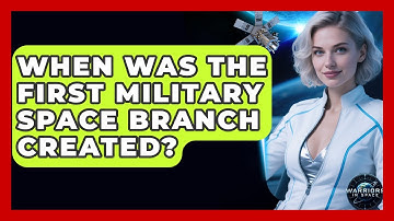 When Was the First Military Space Branch Created? - Warriors In Space