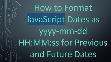 How to Format JavaScript Dates as yyyy-mm-dd HH:MM:ss for Previous and Future Dates