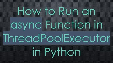 How to Run an async Function in ThreadPoolExecutor in Python