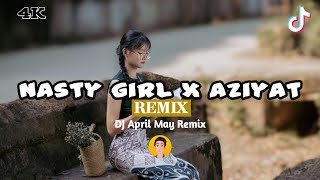 [4K] DJ AprilMay Remix DJ Nasty girl X Aziyat NEW REMIX 2024 TikTok(AprilMayRemix)Tiktok 2024