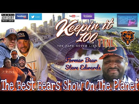 TTNL Network Presents- Keepin it 100 with former Bears OL Steve Edwards!