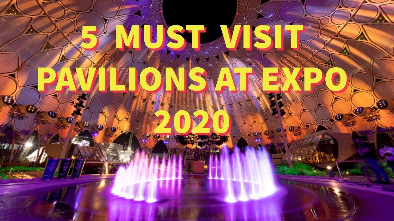 Top 5 Must visit pavilions at the Expo 2020 dubai /Best pavilions to ...