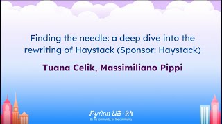 Sponsor Presentations - Finding the needle: a deep dive into the rewriting of Haystack
