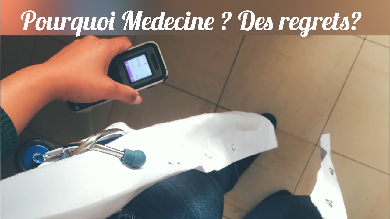 POURQUOI LA MEDECINE ?? DES REGRETS ?