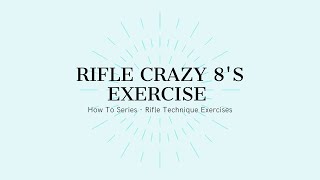 Rifle Crazy 8s Exercise - Full Out