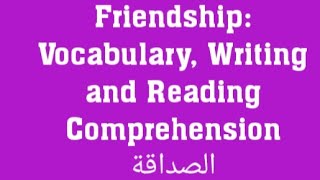 Friendship (Vocabulary, Writing and Reading Comprehension)اهمية الصداقة/ الصديق المفضل ‍️‍️