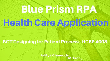 BluePrism RPA-Health Care App - Design BOT for Patient Process - HCBP 4008-Aditya RPA Academy