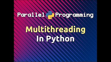 Multithreading in Python | Parallel Programming in Python (Part-13)