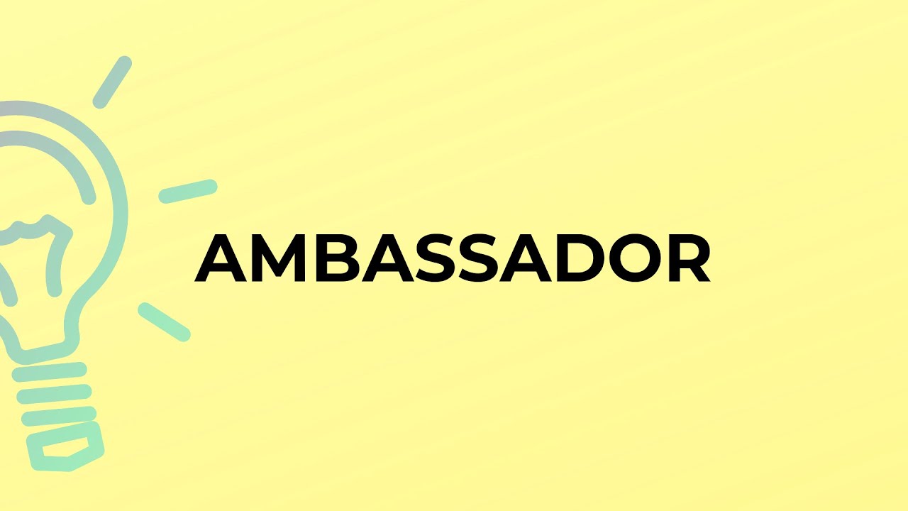 What is the meaning of the word AMBASSADOR? YouTube