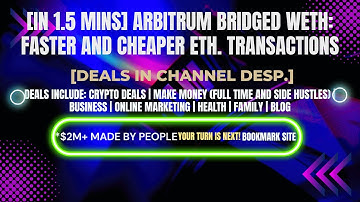[In 1.5 mins] Arbitrum Bridged WETH: Faster and Cheaper Eth. Transactions [Crypto Deals In Ch. Dep.]