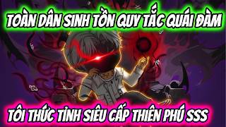 Toàn Dân Sinh Tồn Quy Tắc Quái Đàm Tôi Thức Tỉnh Siêu Cấp Thiên Phú SSS | HH VietSub