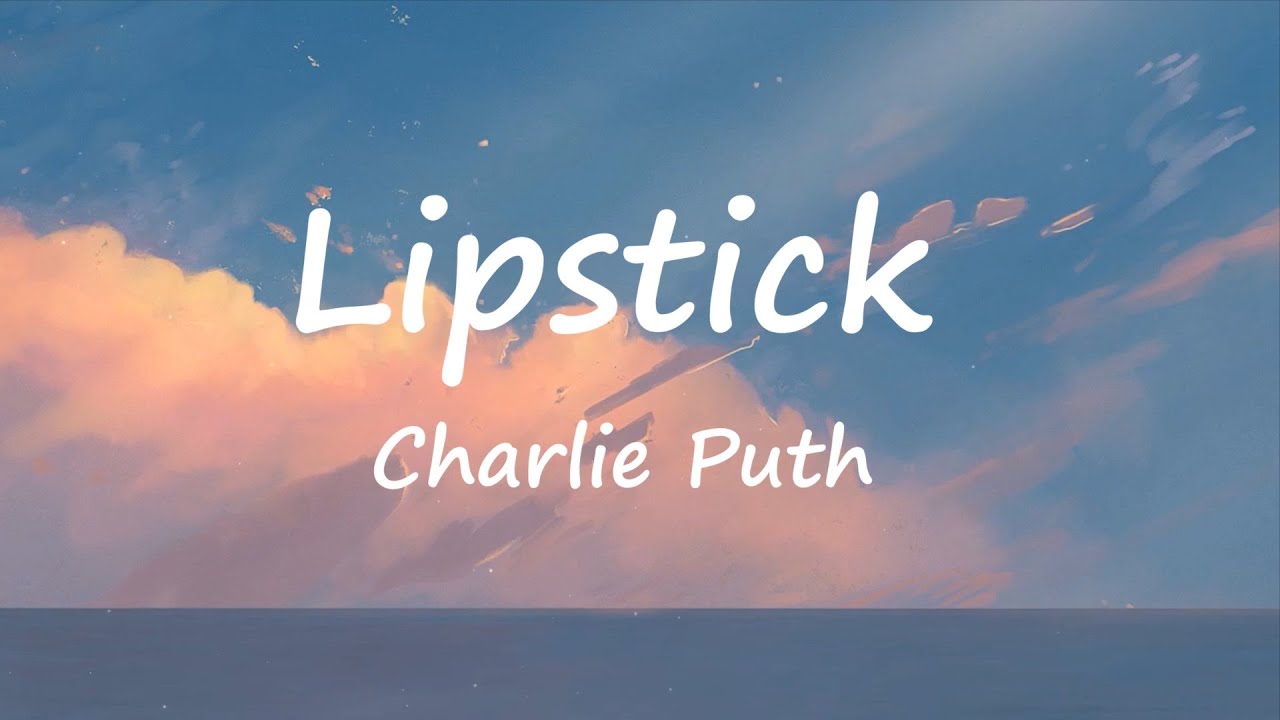 Charlie Puth Lipstick (Lyrics Video) YouTube