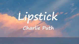 Charlie Puth - Lipstick (Lyrics Video)