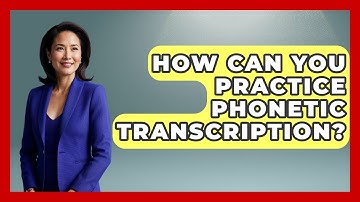 How Can You Practice Phonetic Transcription? | Lexicon Lounge