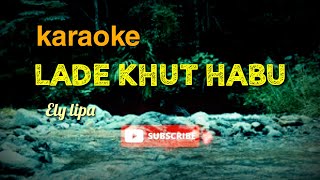 Karaoke Lagu Alas LADE KHUT HABU || Ely Lipa