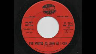 Pappy Tipton Mr. Opry D.J. - Ive Waited As Long As I Can (Nashville NV 5260)