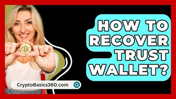 How to Recover Trust Wallet? - CryptoBasics360.com