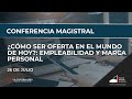 Conferencia Magistral: Empleabilidad y Marca Personal (26.07.2021)