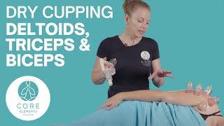 Clinical Dry Cupping to the Deltoid, Biceps and Triceps Region