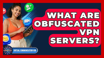 What Are Obfuscated VPN Servers? - Virtual Communication Hub