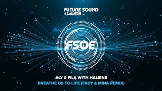 Aly & Fila with Haliene - Breathe Us To Life (Fady & Mina Remix)
